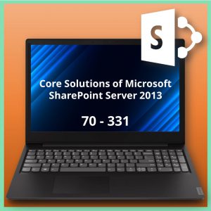70-331 Core Solutions of Microsoft SharePoint Server 2013-