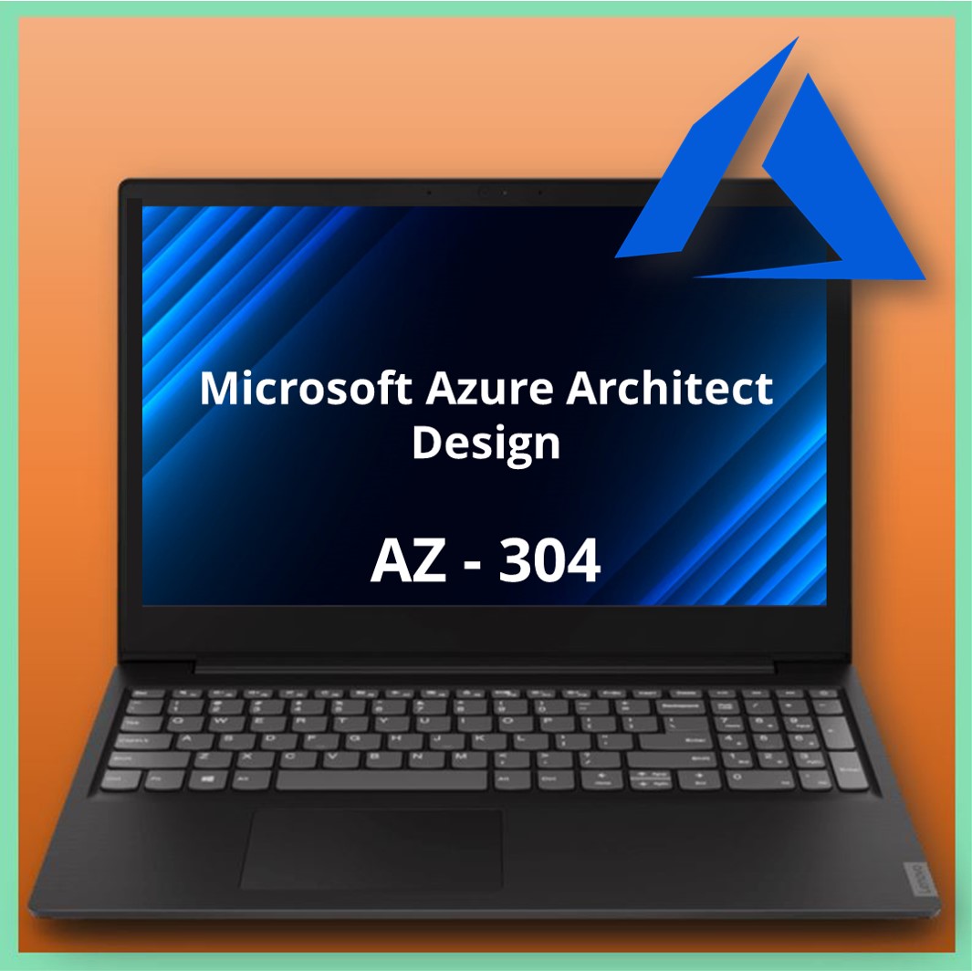AZ-304 Microsoft Azure Architect Design