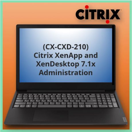 Citrix XenApp and XenDesktop 7.1x Administration (CX-CXD-210)