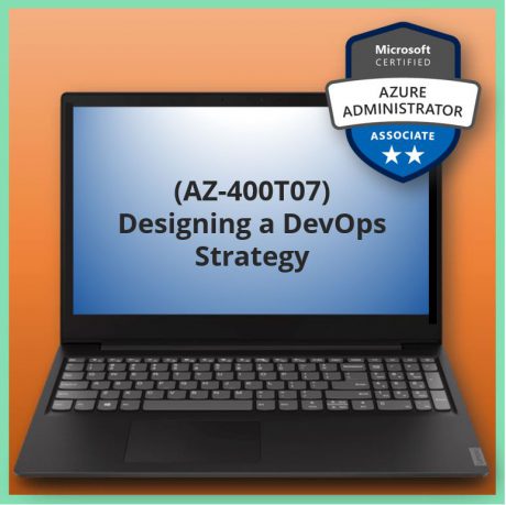 Designing a DevOps Strategy (AZ-400T07)
