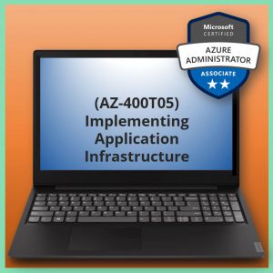 Implementing Application Infrastructure (AZ-400T05)