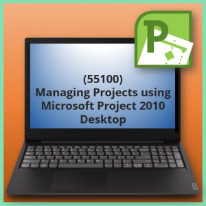 Managing Projects using Microsoft Project 2010 Desktop (55100)