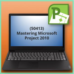 Mastering Microsoft Project 2010 (50413)