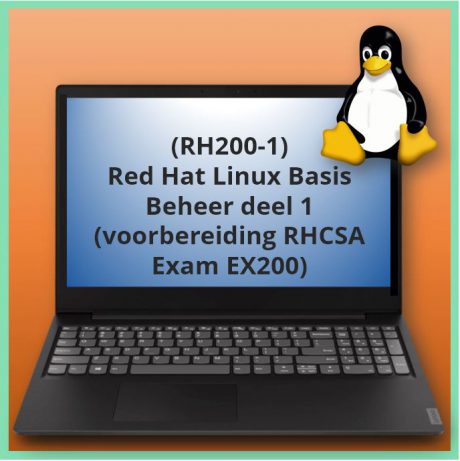 Red Hat Linux Basis Beheer deel 1 (voorbereiding RHCSA exam EX200) (RH200-1)