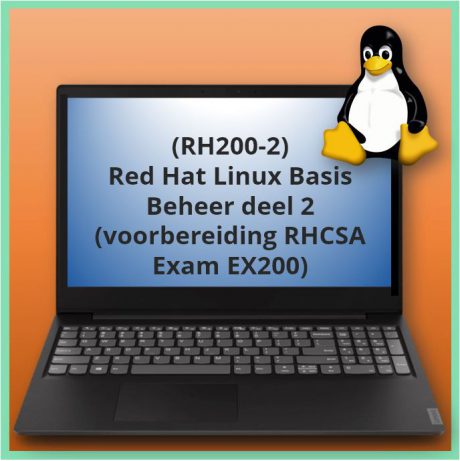 Red Hat Linux Basis Beheer deel 2 (voorbereiding RHCSA exam EX200) (RH200-2)