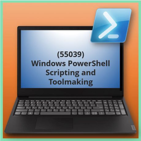 Windows PowerShell Scripting and Toolmaking (55039)