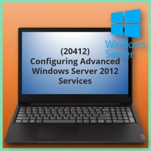 Configuring Advanced Windows Server 2012 Services (20412)