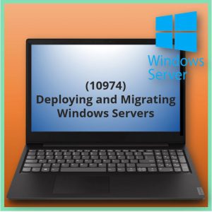 Deploying and Migrating Windows Servers (10974)