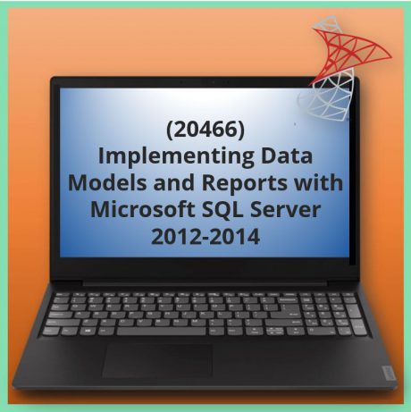 Implementing Data Models and Reports with Microsoft SQL Server 2012-2014 (20466)