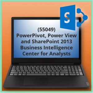 PowerPivot, Power View and SharePoint 2013 Business Intelligence Center for Analysts (55049)