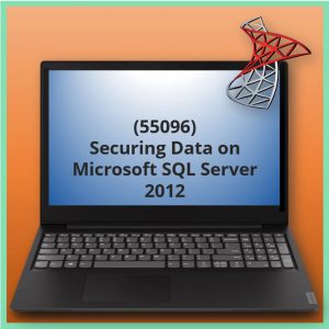 Securing Data on Microsoft SQL Server 2012 (55096)