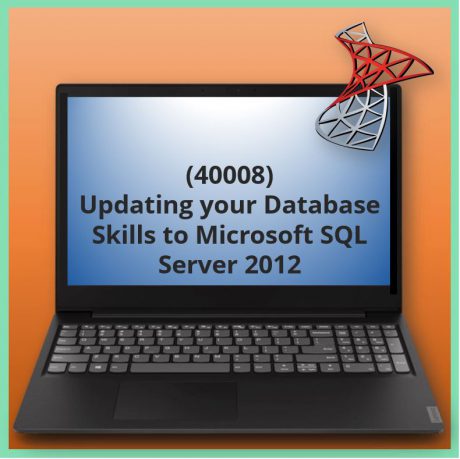 Updating your Database Skills to Microsoft SQL Server 2012 (40008)
