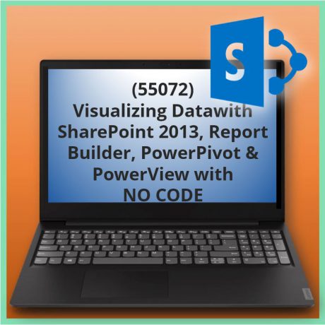 Visualizing Data with SharePoint 2013, Report Builder, PowerPivot & PowerView with NO CODE (55072)