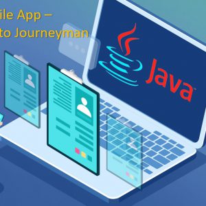 Java & Mobile App – Apprentice to Journeyman Developer