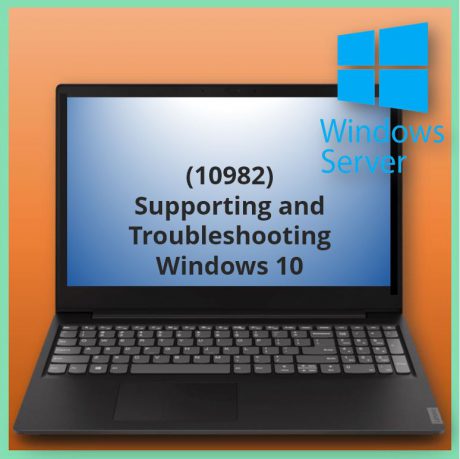 Supporting and Troubleshooting Windows 10 (10982)
