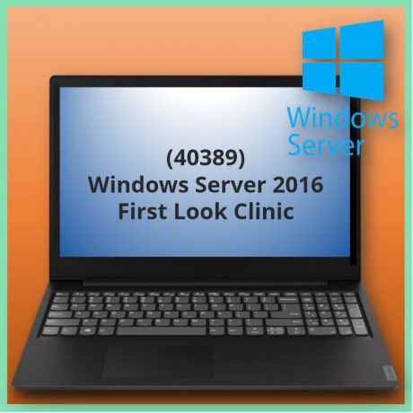 Windows Server 2016 First Look Clinic (40389)