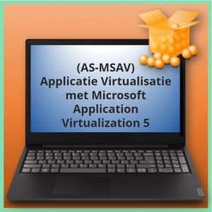 Applicatie Virtualisatie met Microsoft Application Virtualization 5 (AS-MSAV)