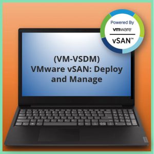 VMware vSAN: Deploy and Manage (VM-VSDM)